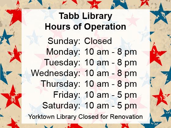 Tabb Library is open Monday-Thursday, 10 am to 8 pm; Friday-Saturday, 10 am to 5 pm; & closed Sunday